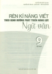 RÈN KĨ NĂNG VIẾT THEO ĐỊNH HƯỚNG PHÁT TRIỂN NĂNG LỰC NGỮ VĂN LỚP 9 - TẬP 1 (Kết nối tri thức với cuộc sống)
